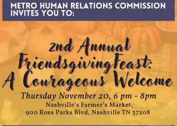 Graphic with text: MHRC invites you to 2nd Annual Friendsgiving Feast: A Courageous Welcome, Thursday November 20, 2025 6 pm - 8pm, Nashville Farmers Market 900 Rosa Parks Blvd, Nashville TN 37208