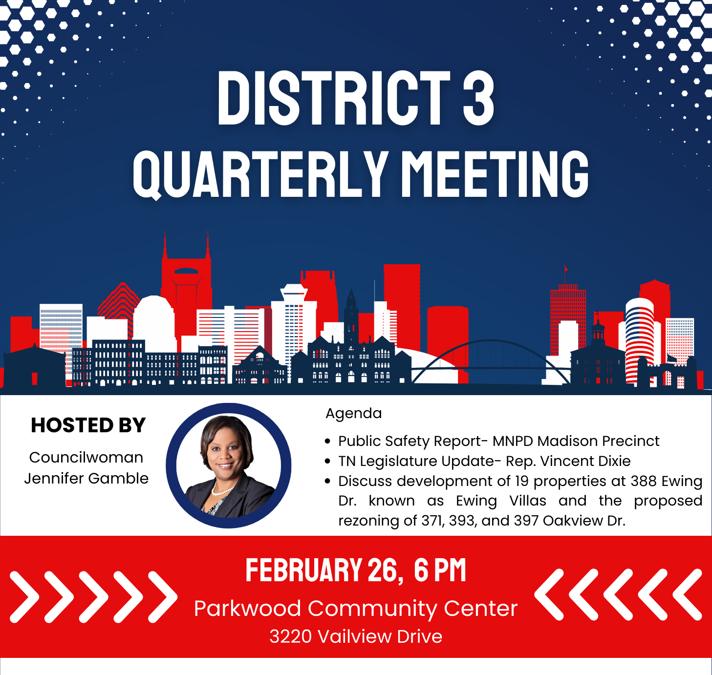 Graphic that reads: District 3 Quarterly Meeting hosted by Councilwoman Jennifer Gamble. Agenda: Public Safety Report - MNPD Madison Precinct, TN Legislature Update- Rep. Vincent Dixie, Discuss development of 19 properties at 388 Ewing Drive known as Ewing Villas and the proposed rezoning of 371, 393, and 397 Oakview Drive. February 26th, 6:00 PM, Parkwood Community Center, 3220 Vailview Drive